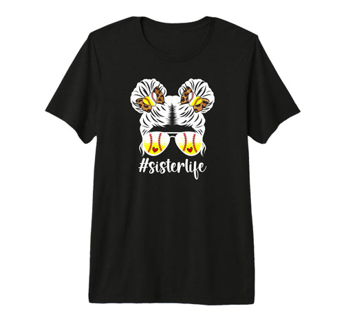 Sister Life Softball Baseball T-Shirt - Fun Novelty Design Men Women - T-Shirt, Sweatshirt, Hoodie