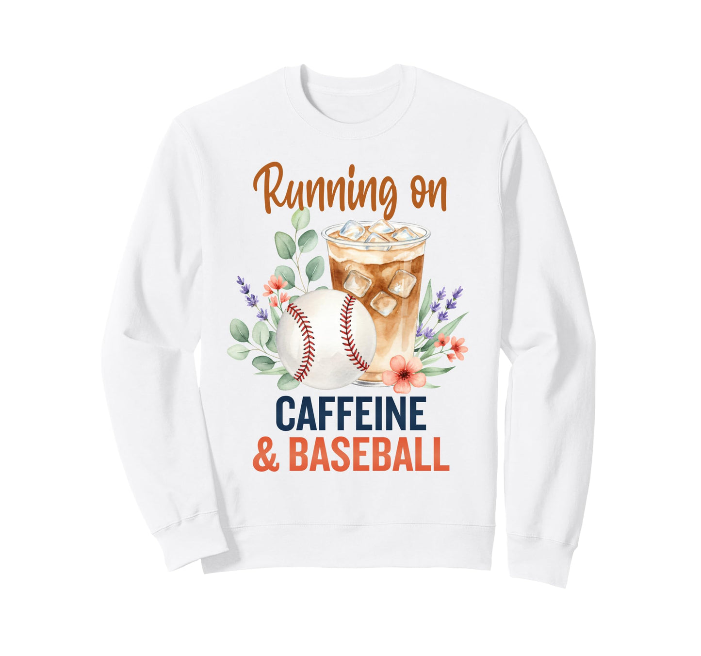 Baseball Life Running Iced Coffee Sweatshirt - Trendy Graphic for Adults - T-Shirt, Sweatshirt, Hoodie