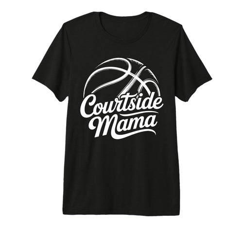Courtside Mama Basketball Mom Game Day T-Shirt - Minimalist Print Unisex - T-Shirt, Sweatshirt, Hoodie