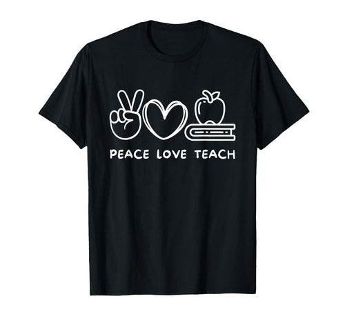 Peace Love Teach Teaching Lover T-Shirt - Unique Graphic for Adults - T-Shirt, Sweatshirt, Hoodie