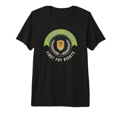 Achievement Unlocked First Fry Rights T-Shirt - Trendy Graphic Men Women - T-Shirt, Sweatshirt, Hoodie