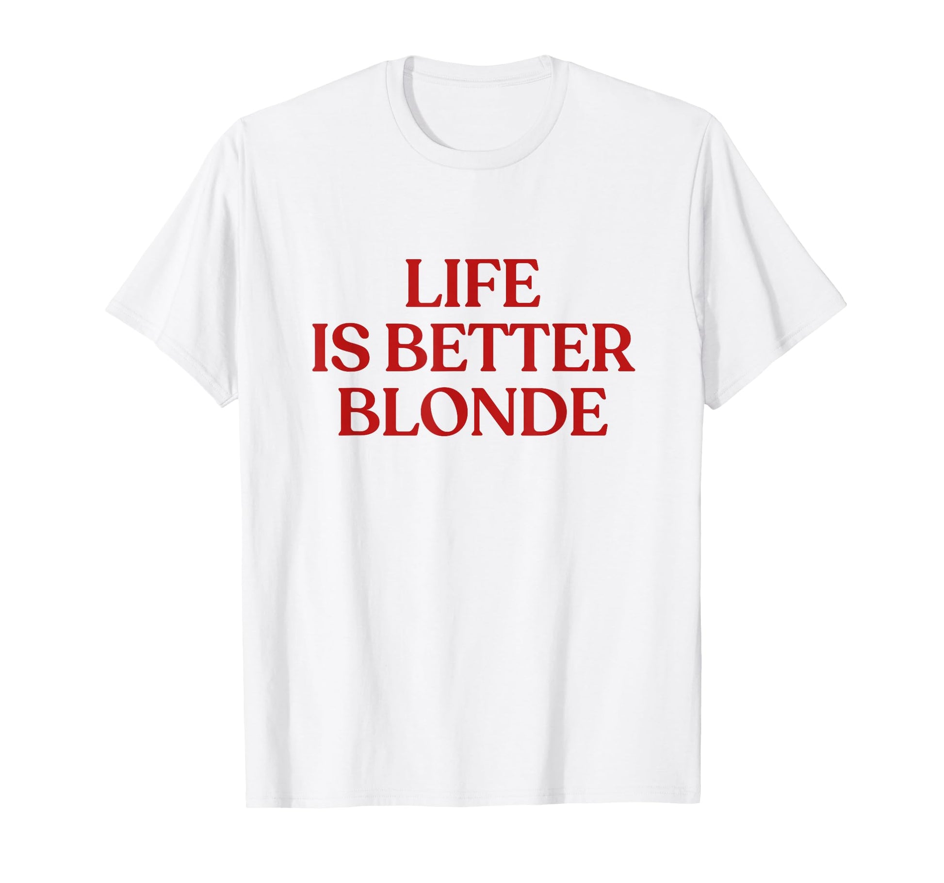 Life Is Better Blonde Y2K Aesthetic T-Shirt - Fun Novelty Design Men Women - T-Shirt, Sweatshirt, Hoodie