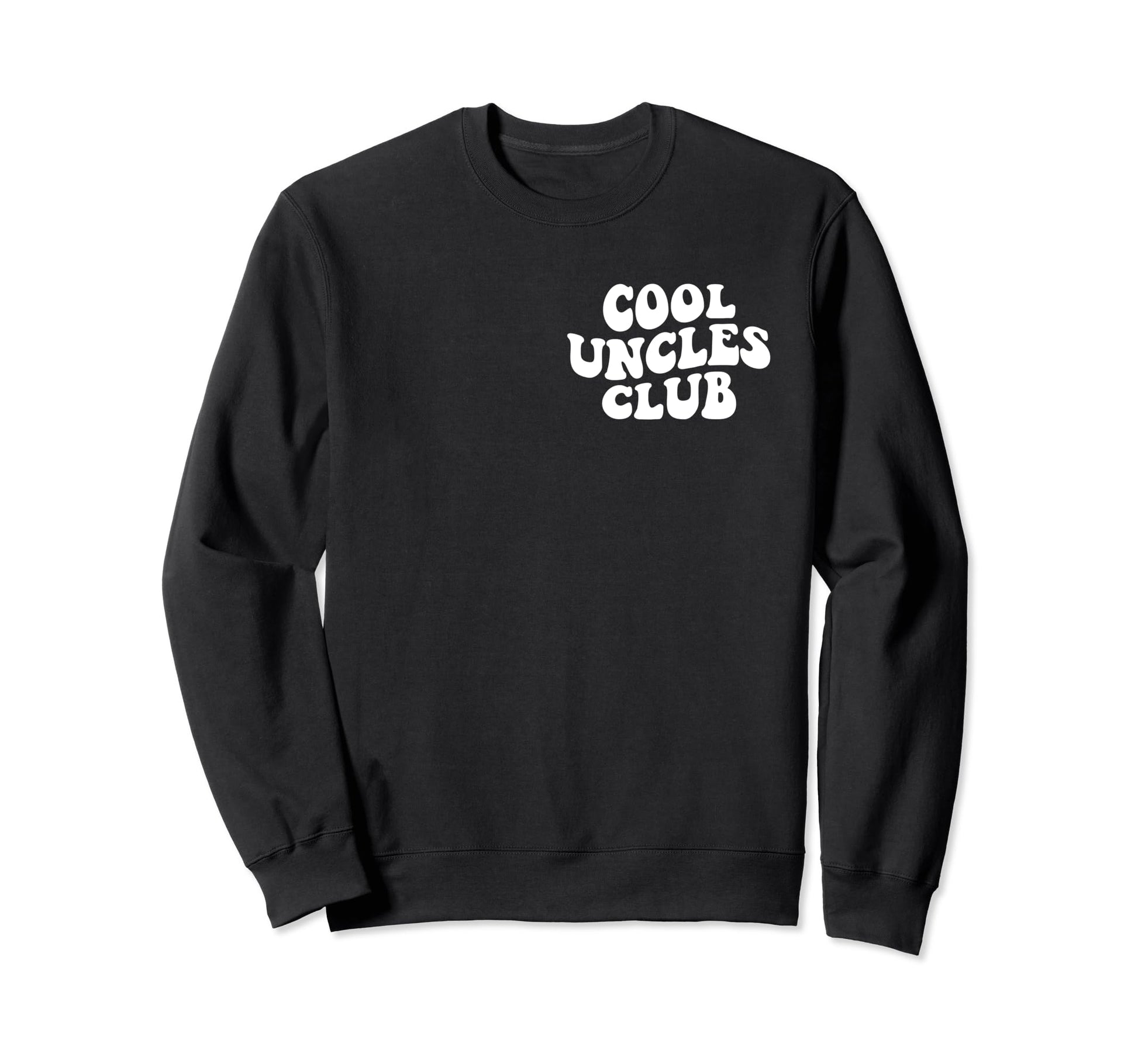 Uncles Club Best Uncle Ever Funny Sweatshirt - Unique Graphic Men Women - T-Shirt, Sweatshirt, Hoodie