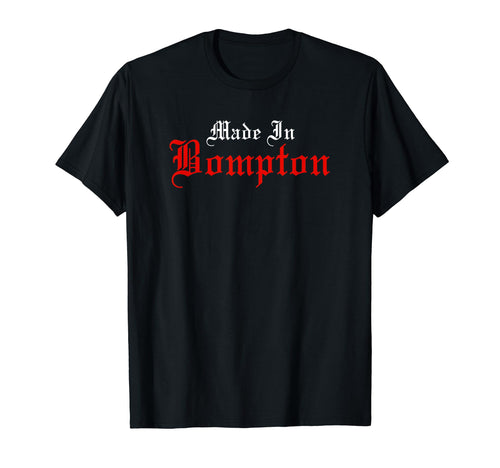 California Made Bompton Old T-Shirt - Casual Everyday Wear for Adults - T-Shirt, Sweatshirt, Hoodie