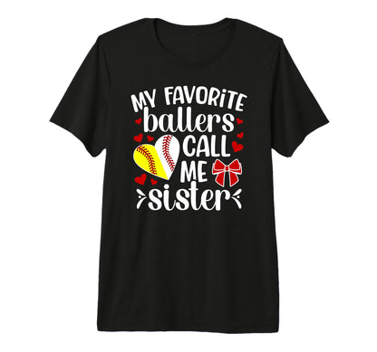 My Favorite Ballers Call Me Sister T-Shirt - Novelty Apparel Men Women - T-Shirt, Sweatshirt, Hoodie