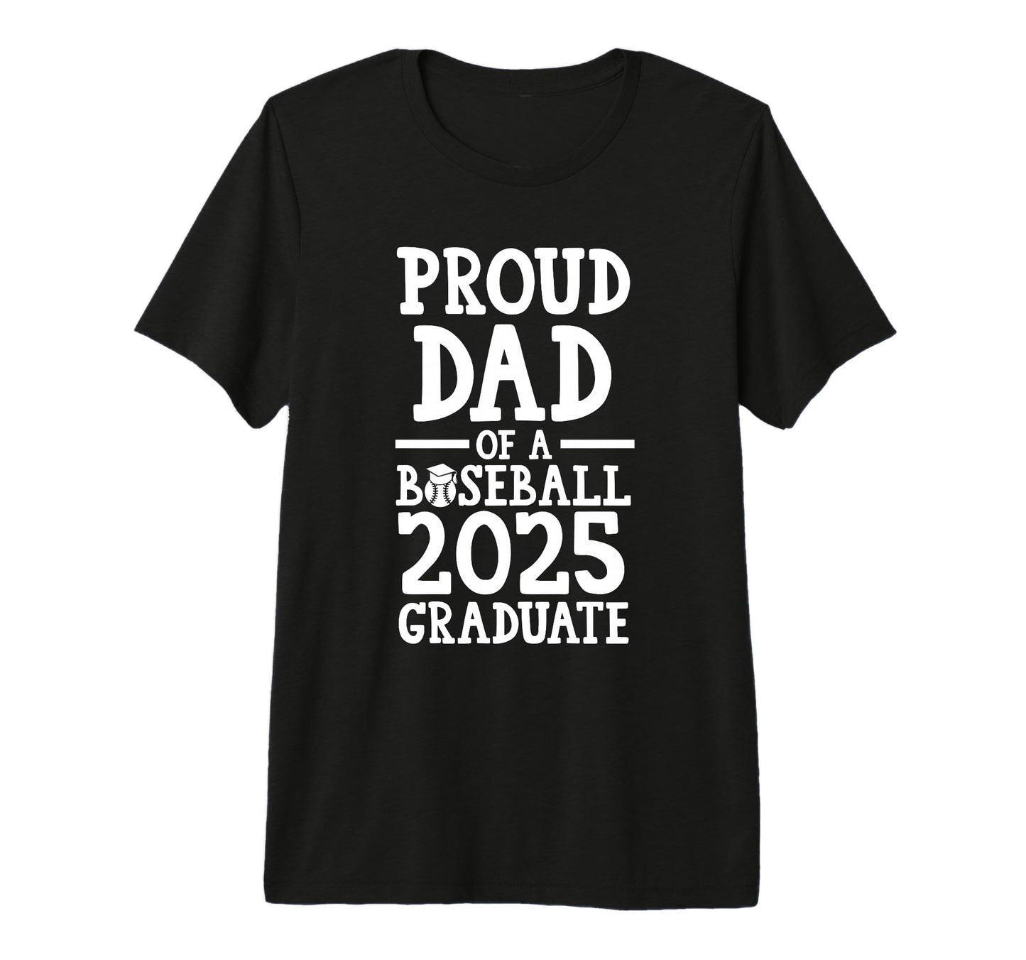 Proud Dad Baseball 2025 Graduate T-Shirt - Custom Art Print for Adults - T-Shirt, Sweatshirt, Hoodie
