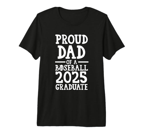 Proud Dad Baseball 2025 Graduate T-Shirt - Custom Art Print for Adults - T-Shirt, Sweatshirt, Hoodie
