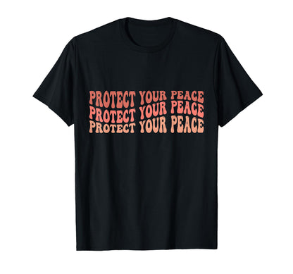 Protect Your Peace Self Love T-Shirt - Fun Novelty Design Unisex - T-Shirt, Sweatshirt, Hoodie
