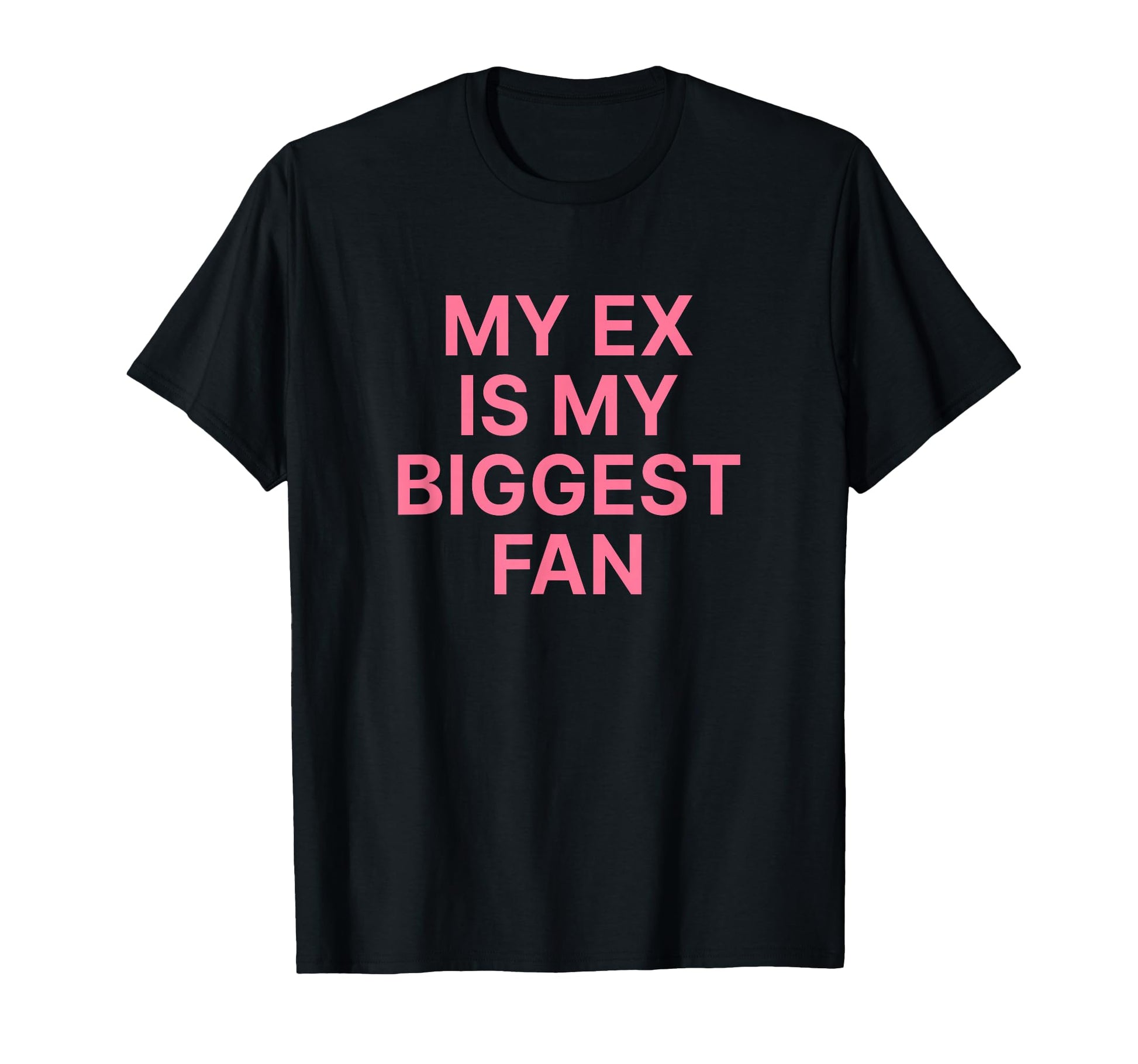 My Ex Is My Biggest Fan Y2K Aesthetic T-Shirt - Unique Graphic Unisex - T-Shirt, Sweatshirt, Hoodie