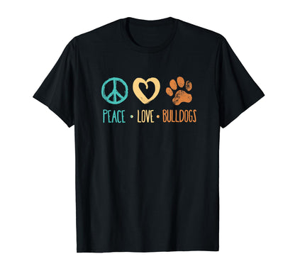 Peace Love Bulldogs Paw Dog Lover T-Shirt - Fun Novelty Design Men Women - T-Shirt, Sweatshirt, Hoodie