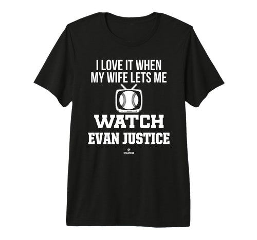 My Wife Lets Me Watch Evan Justice T-Shirt - Custom Art Print Unisex - T-Shirt, Sweatshirt, Hoodie