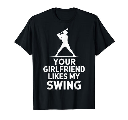 Your Girlfriend Likes My Swing T-Shirt - Fun Novelty Design for Adults - T-Shirt, Sweatshirt, Hoodie