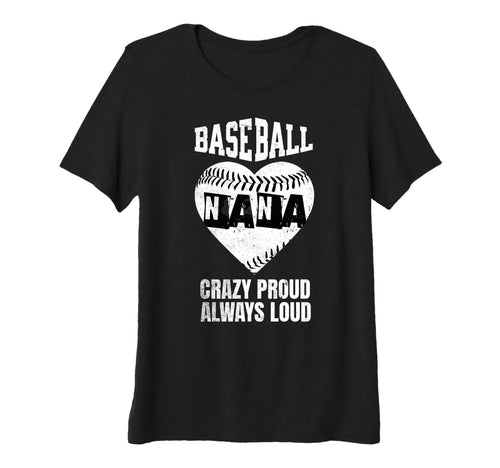 Womens Baseball Nana Crazy Proud T-Shirt - Casual Everyday Wear for Adults - T-Shirt, Sweatshirt, Hoodie