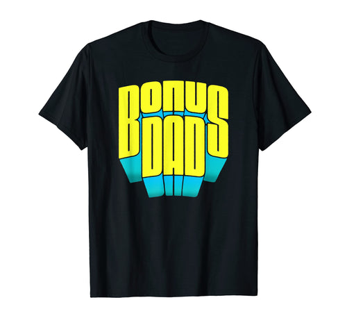 Bonus Dad Super Funny Super Typography T-Shirt - Trendy Graphic Unisex - T-Shirt, Sweatshirt, Hoodie