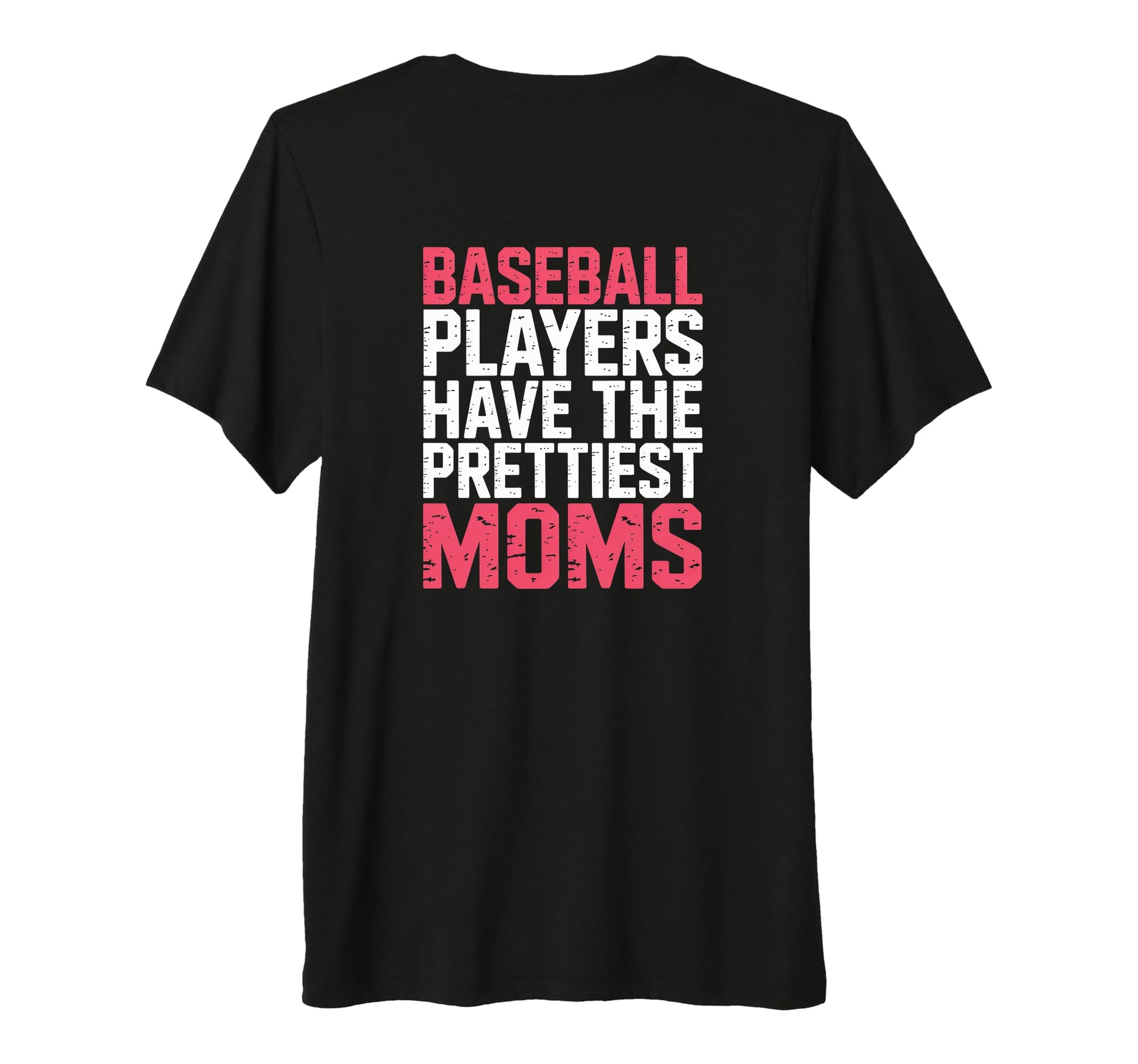 Baseball Players Have Prettiest Moms T-Shirt - Unique Graphic Men Women - T-Shirt, Sweatshirt, Hoodie