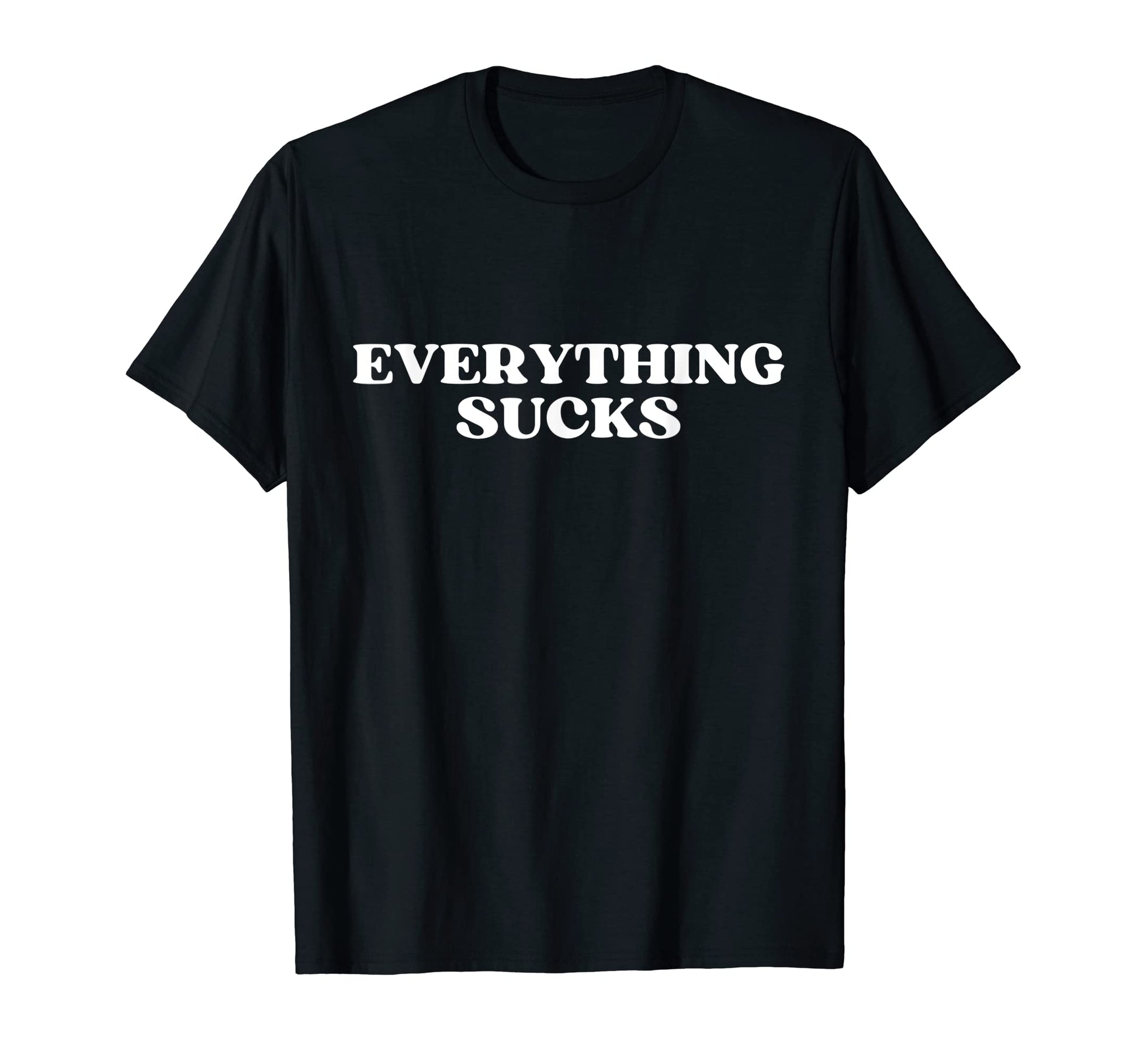 Everything Sucks Funny Y2K Aesthetic T-Shirt - Aesthetic Graphic Men Women - T-Shirt, Sweatshirt, Hoodie