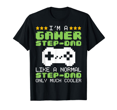 Funny Im Gamer Step Dad Gaming T-Shirt - Custom Art Print for Adults - T-Shirt, Sweatshirt, Hoodie