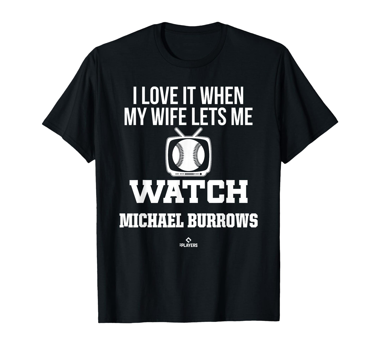 My Wife Lets Me Watch Michael Burrows T-Shirt - Minimalist Print Unisex - T-Shirt, Sweatshirt, Hoodie