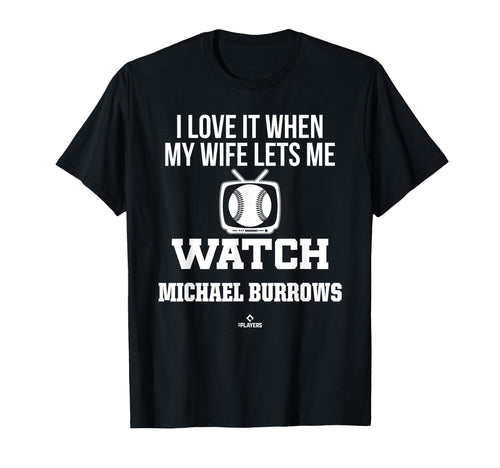 My Wife Lets Me Watch Michael Burrows T-Shirt - Minimalist Print Unisex - T-Shirt, Sweatshirt, Hoodie