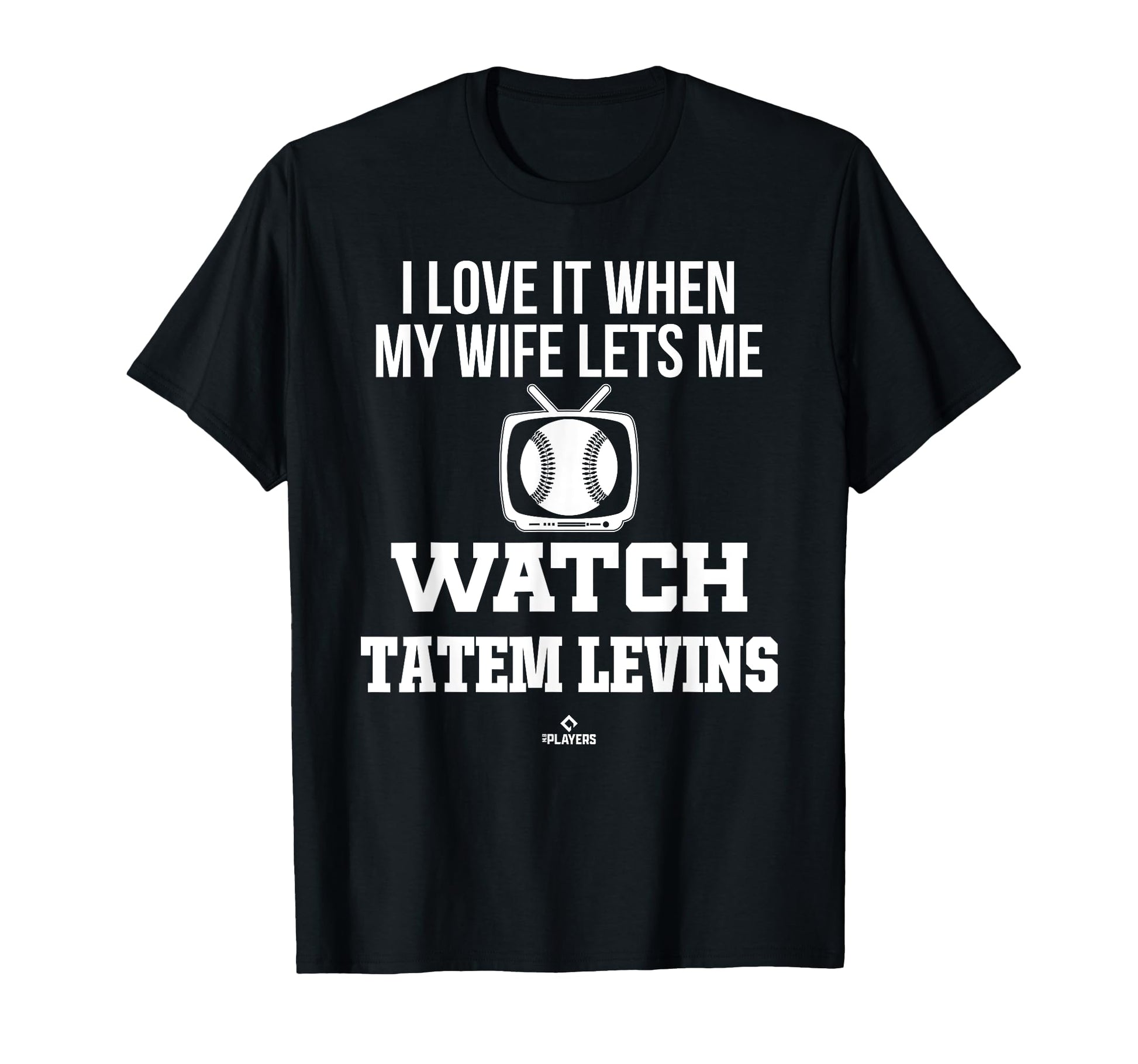 My Wife Lets Me Watch Tatem Levins T-Shirt - Unique Graphic Men Women - T-Shirt, Sweatshirt, Hoodie