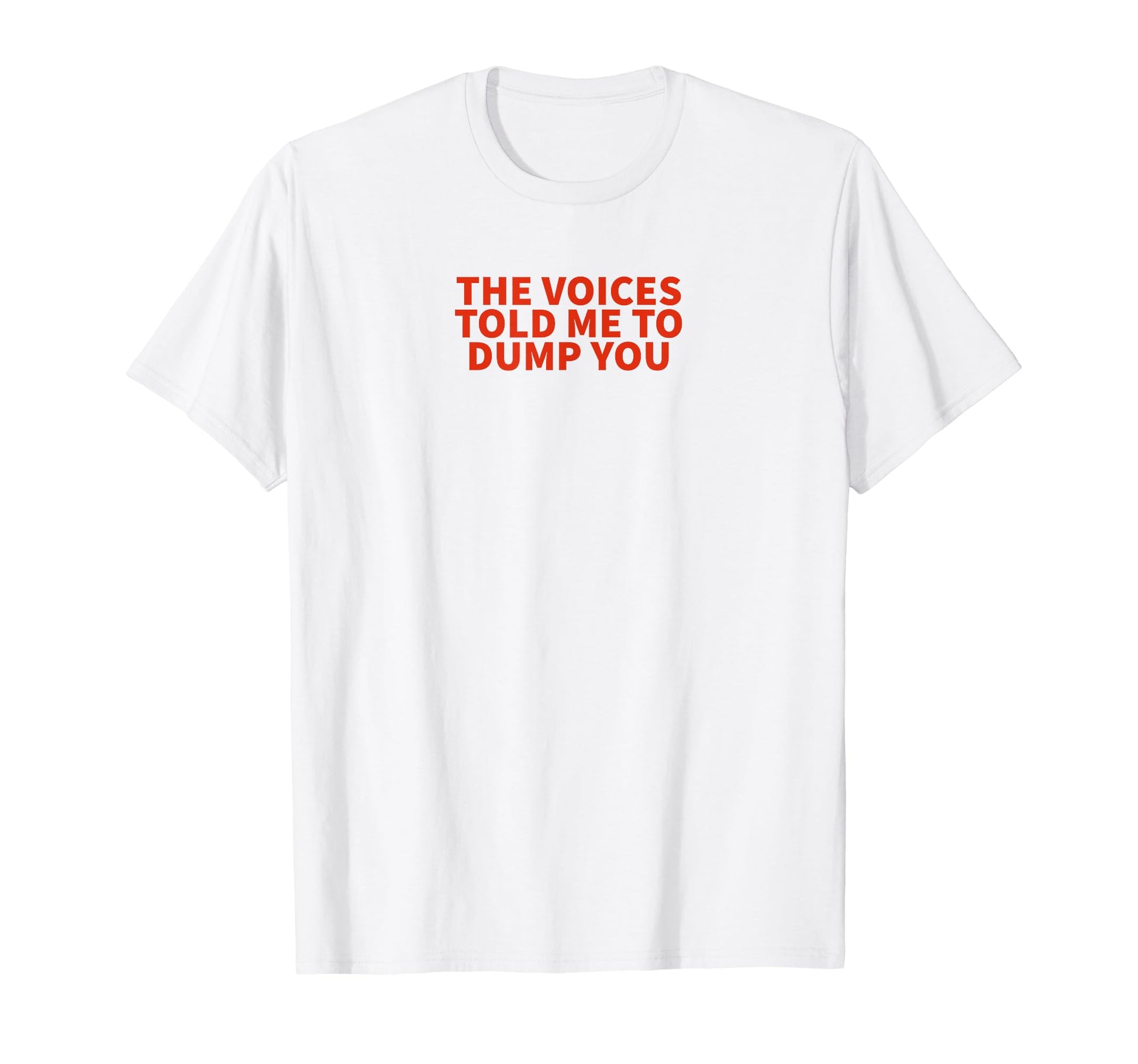 Voices Told Me To Dump You Y2K T-Shirt - Aesthetic Graphic Men Women - T-Shirt, Sweatshirt, Hoodie