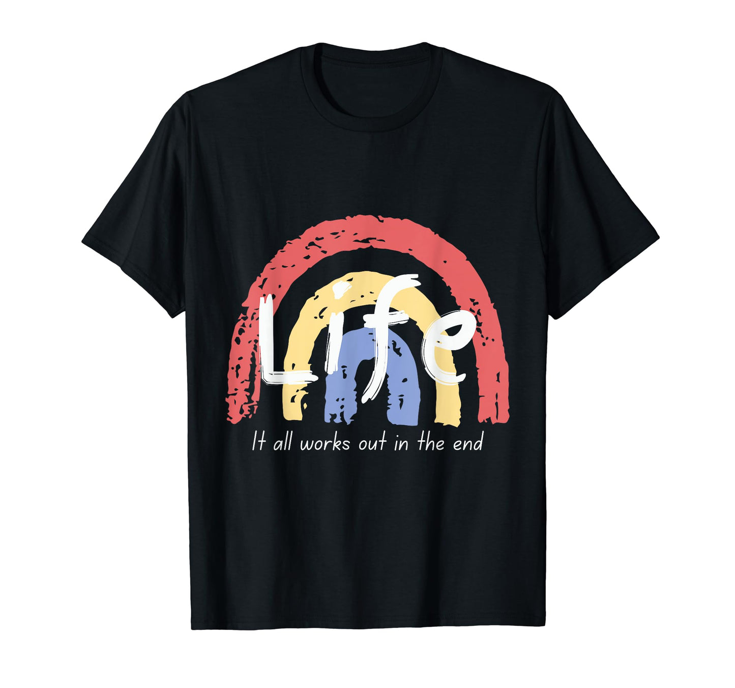 Life It All Works Out End Rainbow T-Shirt - Aesthetic Graphic Unisex - T-Shirt, Sweatshirt, Hoodie