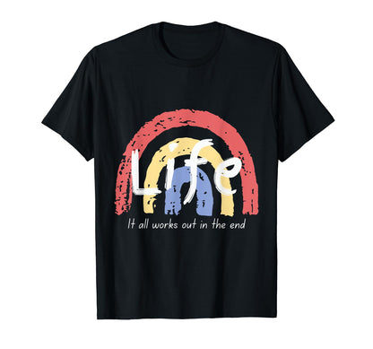 Life It All Works Out End Rainbow T-Shirt - Aesthetic Graphic Unisex - T-Shirt, Sweatshirt, Hoodie