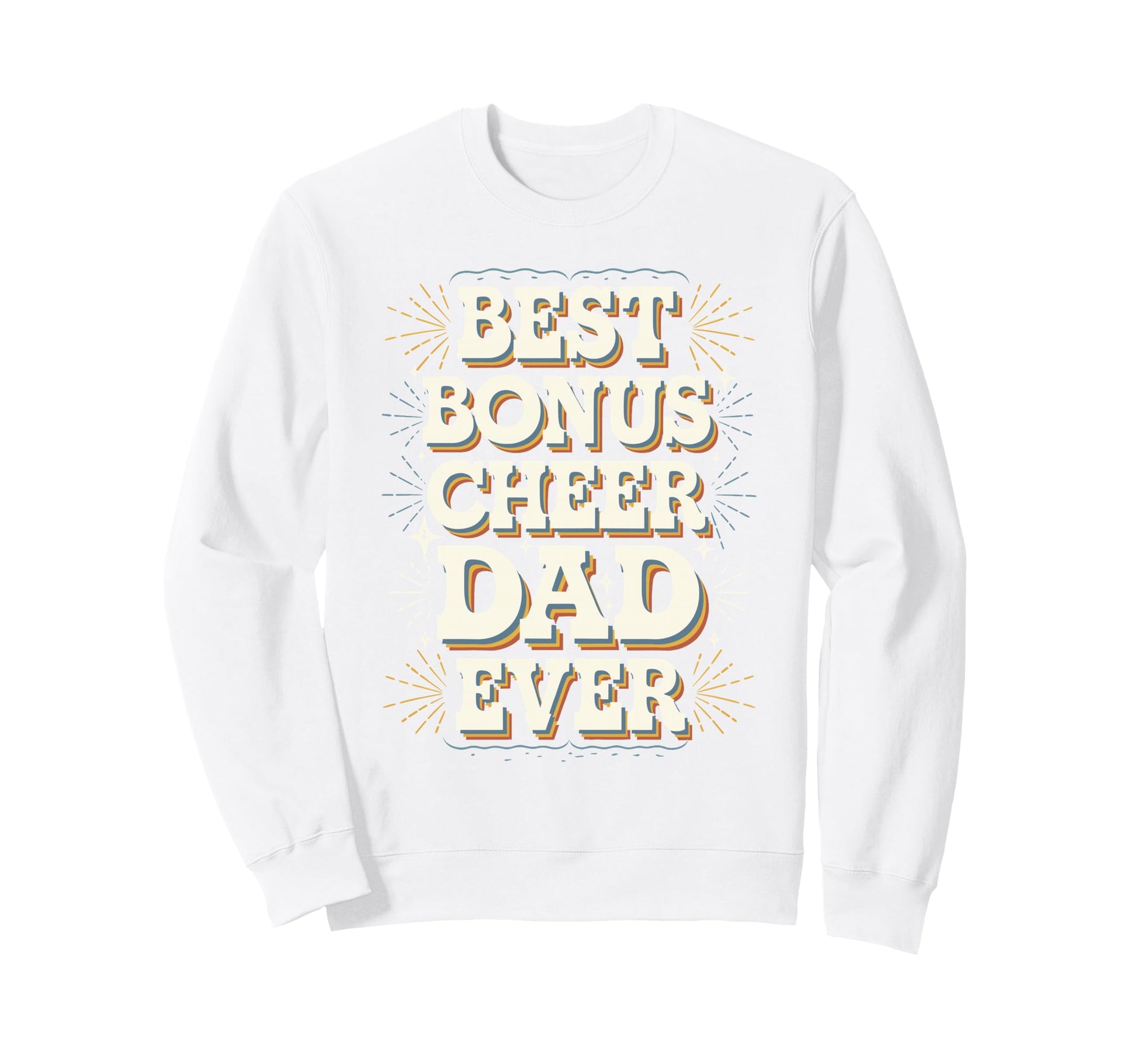Best Bonus Cheer Dad Ever Distressed Sweatshirt - Fun Novelty Design Unisex - T-Shirt, Sweatshirt, Hoodie
