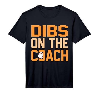 Dibs Coach Baseball Player Sports Lover T-Shirt - Graphic Print Unisex - T-Shirt, Sweatshirt, Hoodie