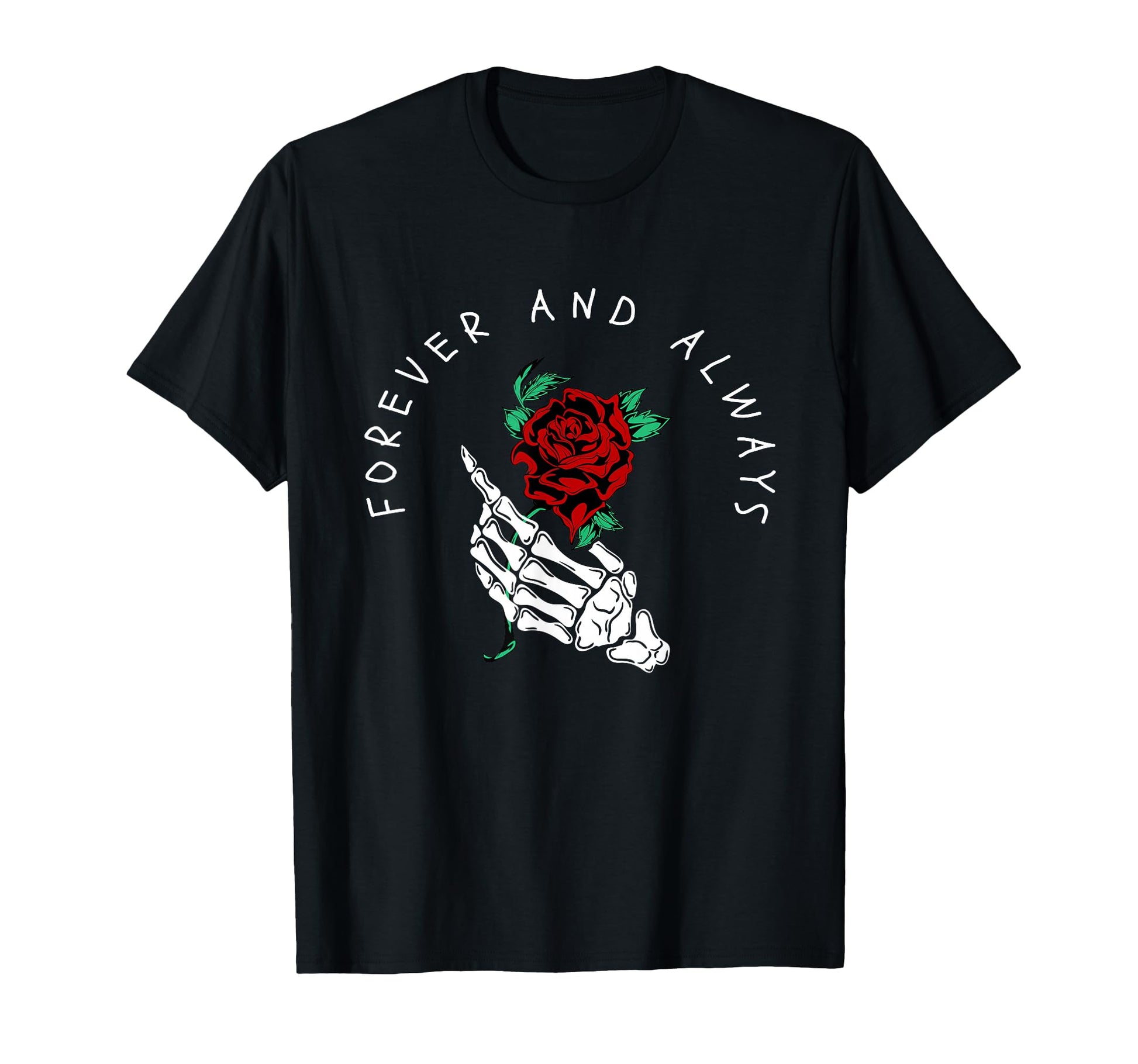 Forever And Always Rose Aesthetic T-Shirt - Casual Everyday Wear Unisex - T-Shirt, Sweatshirt, Hoodie