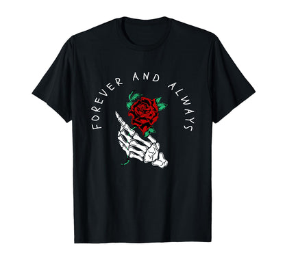 Forever And Always Rose Aesthetic T-Shirt - Casual Everyday Wear Unisex - T-Shirt, Sweatshirt, Hoodie