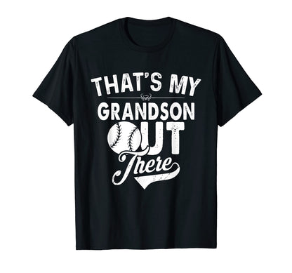 Thats My Grandson Out There Baseball T-Shirt - Novelty Apparel Men Women - T-Shirt, Sweatshirt, Hoodie