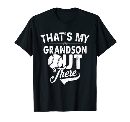 Thats My Grandson Out There Baseball T-Shirt - Novelty Apparel Men Women - T-Shirt, Sweatshirt, Hoodie