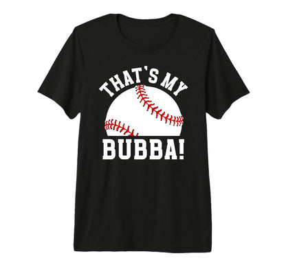 Thats My Bubba Baseball Brother Baseball T-Shirt - Graphic Print Unisex - T-Shirt, Sweatshirt, Hoodie