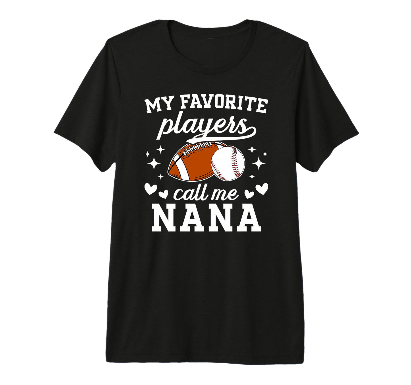 My Favorite Players Call Me Nana T-Shirt - Custom Art Print for Adults - T-Shirt, Sweatshirt, Hoodie