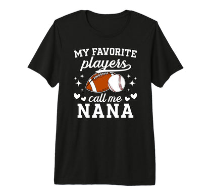 My Favorite Players Call Me Nana T-Shirt - Custom Art Print for Adults - T-Shirt, Sweatshirt, Hoodie
