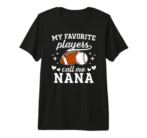 My Favorite Players Call Me Nana T-Shirt - Custom Art Print for Adults - T-Shirt, Sweatshirt, Hoodie