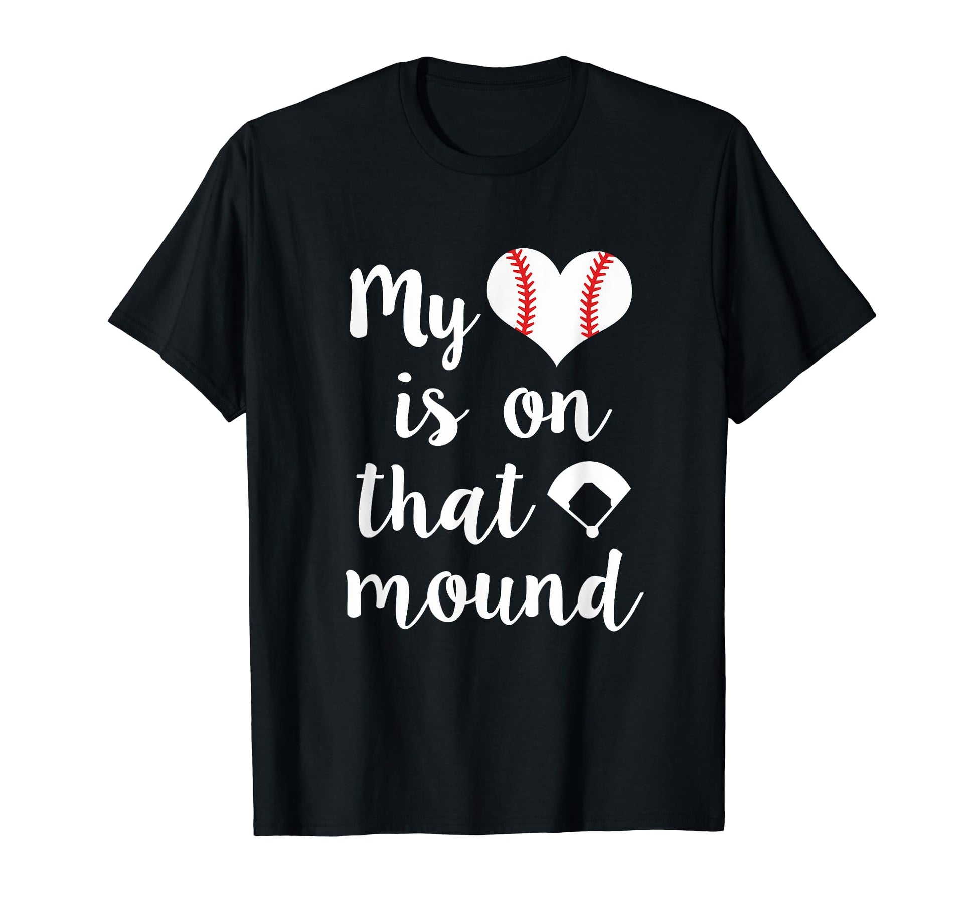 My Heart Is That Mound Baseball Pitcher T-Shirt - Graphic Print for Adults - T-Shirt, Sweatshirt, Hoodie