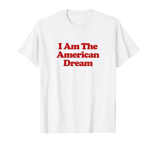 I Am American Dream Y2K Aesthetic Trendy T-Shirt - Unique Graphic Men Women - T-Shirt, Sweatshirt, Hoodie