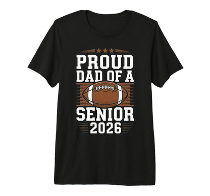 Proud Senior Dad 2026 Football Game Day T-Shirt - Graphic Print for Adults - T-Shirt, Sweatshirt, Hoodie