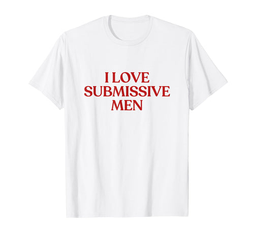 I Love Submissive Y2K Aesthetic Trendy T-Shirt - Streetwear Style Men Women - T-Shirt, Sweatshirt, Hoodie