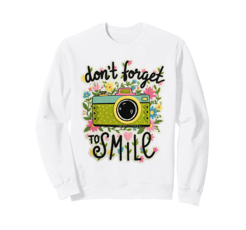 Camera Flowers Remember To Smile Sweatshirt - Streetwear Style for Adults - T-Shirt, Sweatshirt, Hoodie