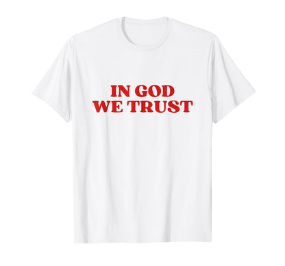 God We Trust Y2K Aesthetic T-Shirt - Custom Art Print Men Women - T-Shirt, Sweatshirt, Hoodie