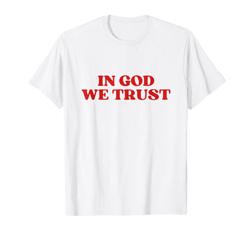 God We Trust Y2K Aesthetic T-Shirt - Custom Art Print Men Women - T-Shirt, Sweatshirt, Hoodie