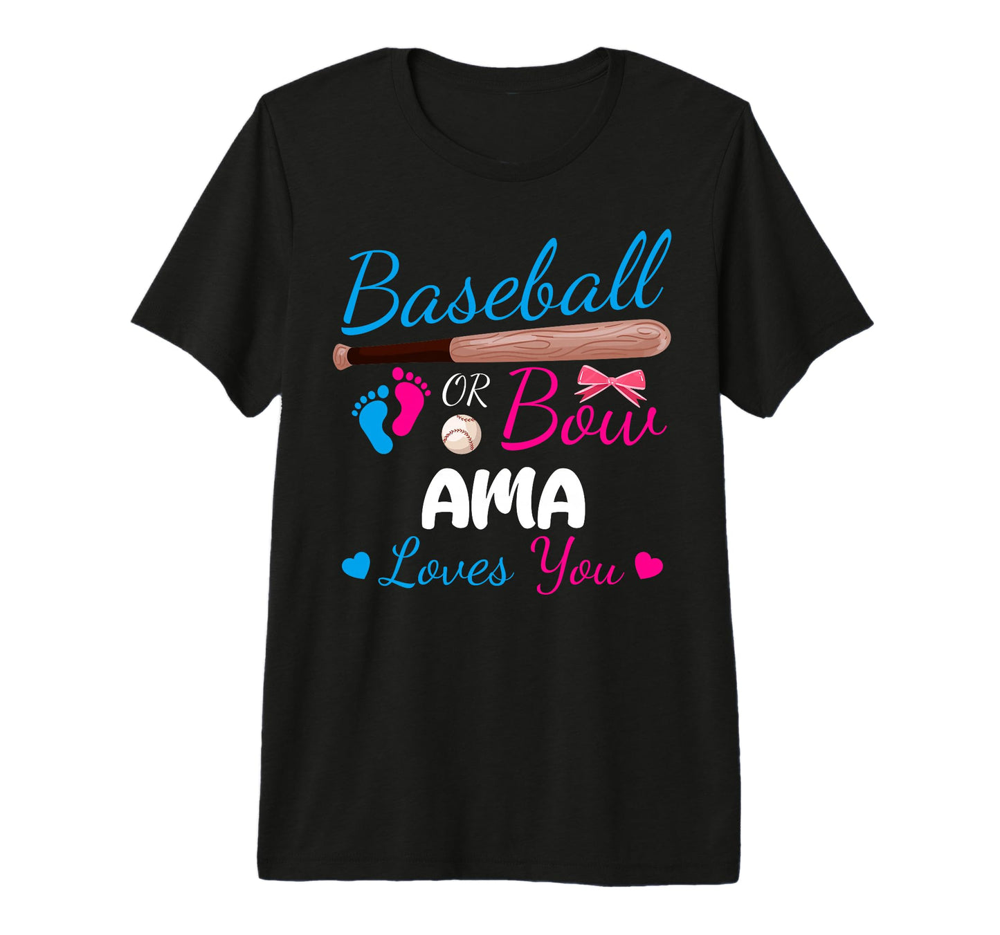 Baseball Or Bow Ama Loves You Proud T-Shirt - Fun Novelty Design Men Women - T-Shirt, Sweatshirt, Hoodie