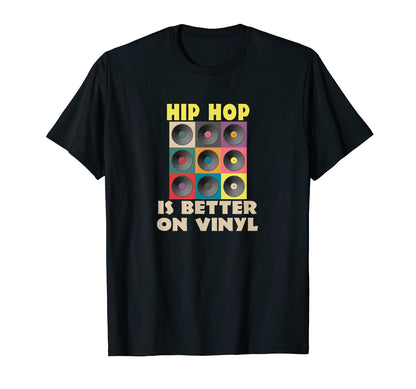 Vinyl Record Lover Hip Hop Is Better T-Shirt - Streetwear Style for Adults - T-Shirt, Sweatshirt, Hoodie