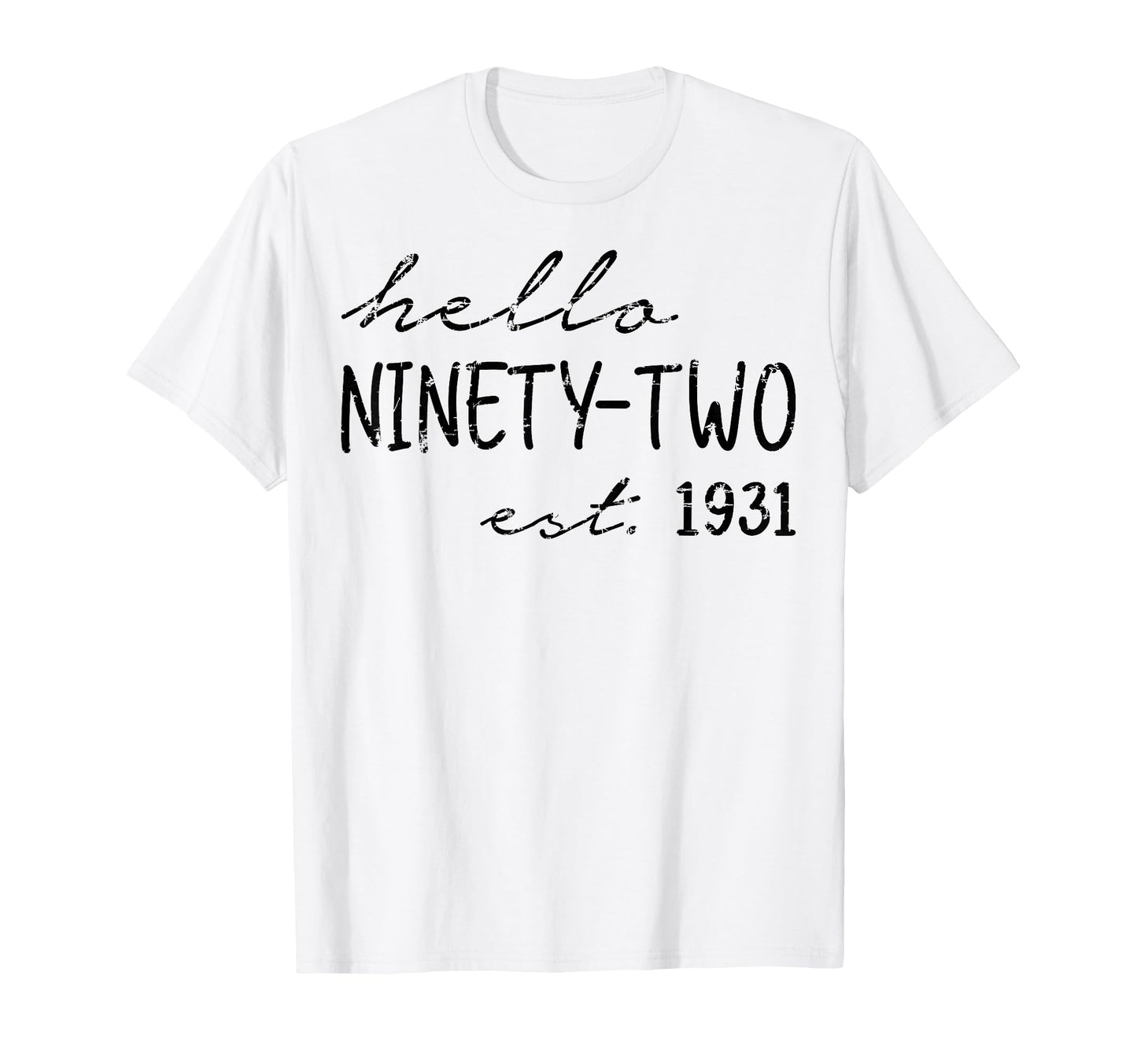 Est 1931 Hello Ninety Two Years Old T-Shirt - Fun Novelty Design Men Women - T-Shirt, Sweatshirt, Hoodie