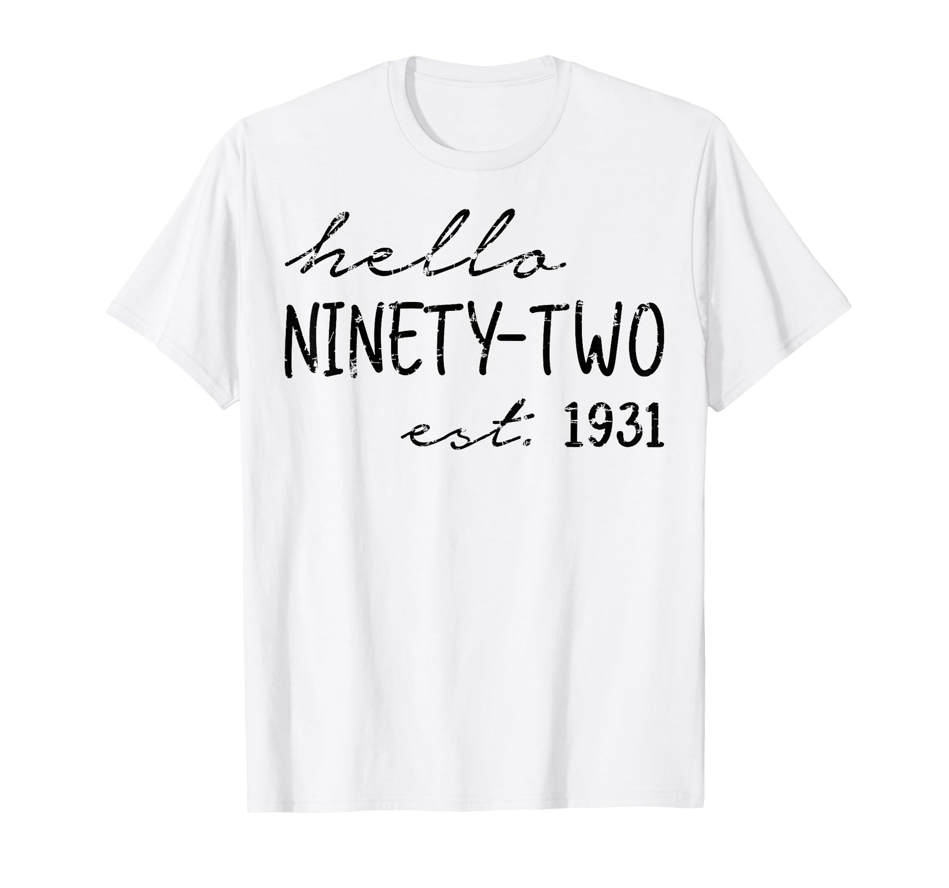 Est 1931 Hello Ninety Two Years Old T-Shirt - Fun Novelty Design Men Women - T-Shirt, Sweatshirt, Hoodie