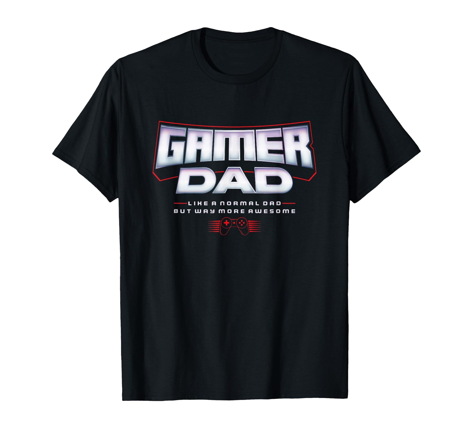 Gamer Dad Like Normal Dad But Way T-Shirt - Novelty Apparel for Adults - T-Shirt, Sweatshirt, Hoodie