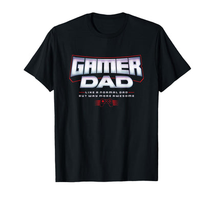 Gamer Dad Like Normal Dad But Way T-Shirt - Novelty Apparel for Adults - T-Shirt, Sweatshirt, Hoodie